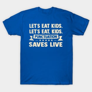 Let's Eat Kids Punctuation Saves Live Funny Grammar T-Shirt